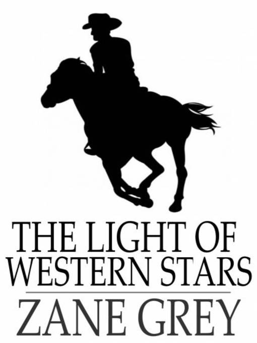Title details for The Light of Western Stars by Zane Grey - Available